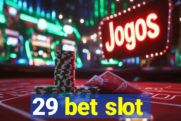 29 bet slot