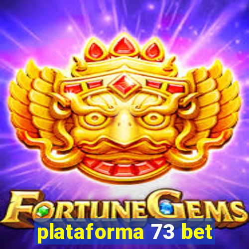 plataforma 73 bet