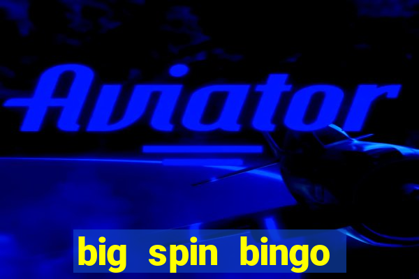 big spin bingo free bingo