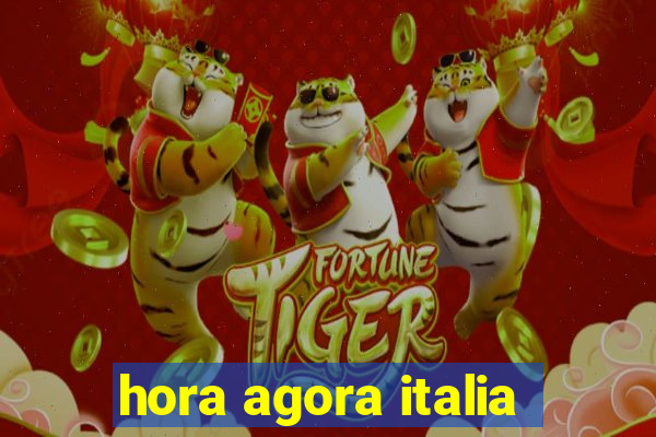 hora agora italia