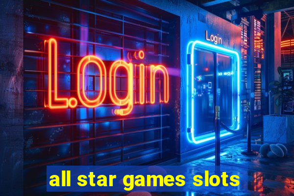 all star games slots