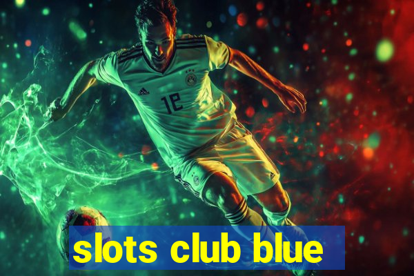 slots club blue