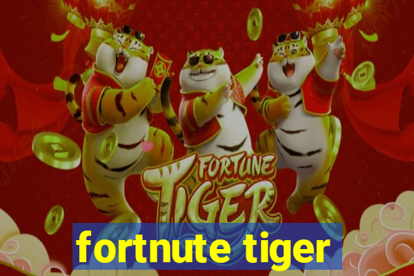 fortnute tiger