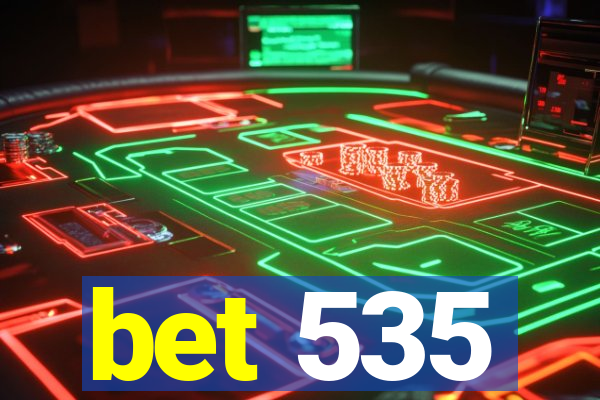 bet 535