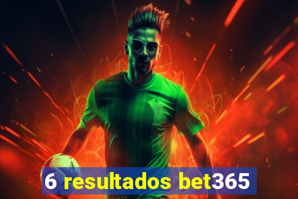 6 resultados bet365