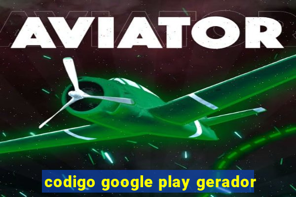 codigo google play gerador