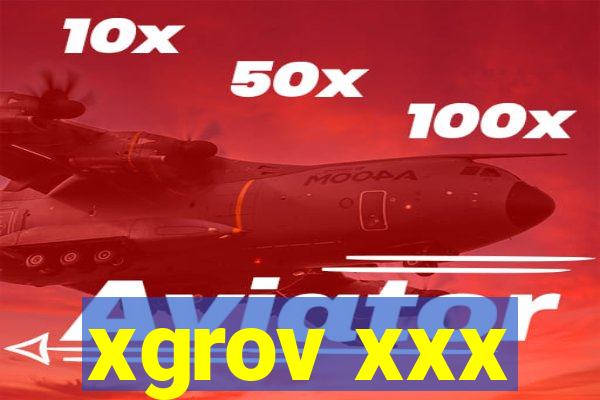 xgrov xxx