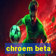 chroem beta