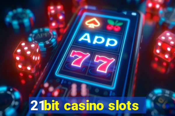 21bit casino slots