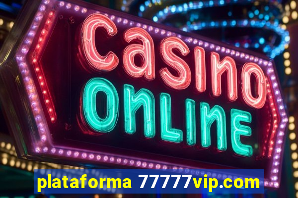 plataforma 77777vip.com