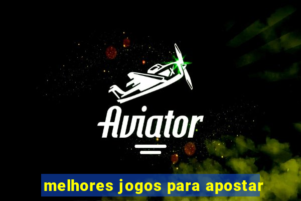 melhores jogos para apostar