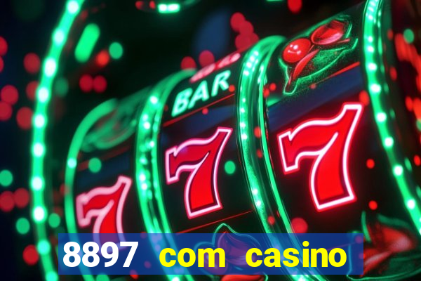 8897 com casino slot games