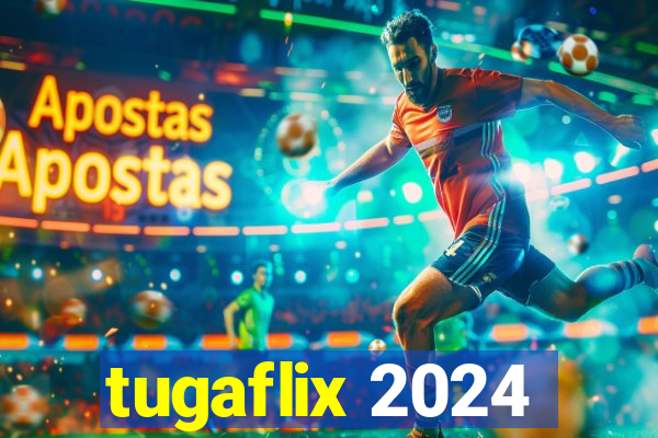 tugaflix 2024