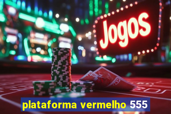 plataforma vermelho 555