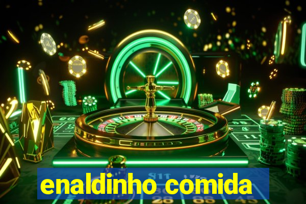 enaldinho comida