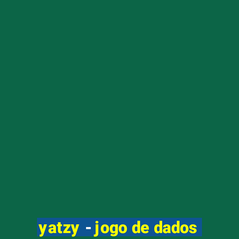 yatzy - jogo de dados