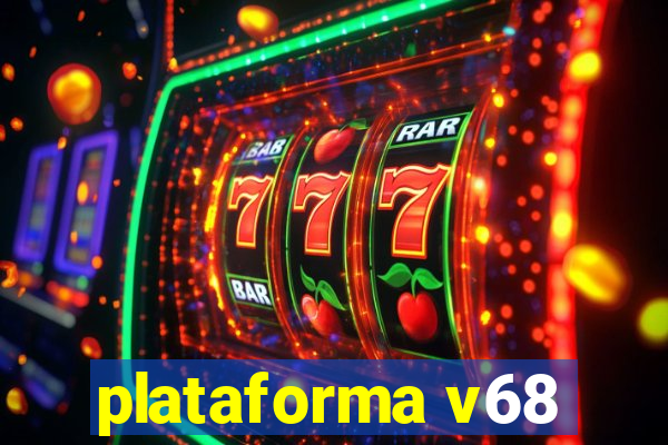 plataforma v68