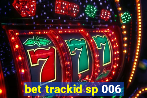 bet trackid sp 006