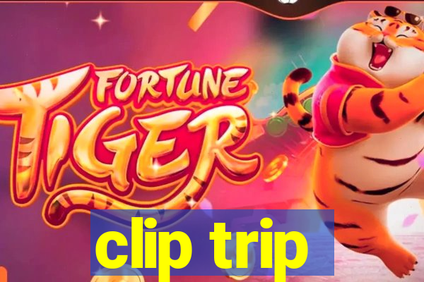 clip trip