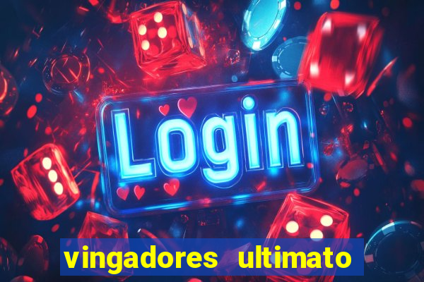 vingadores ultimato assistir dublado