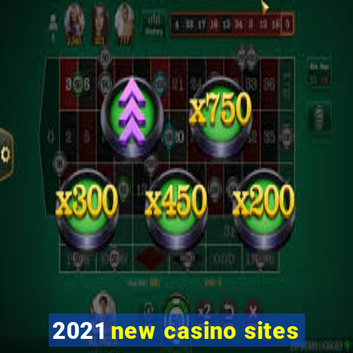 2021 new casino sites