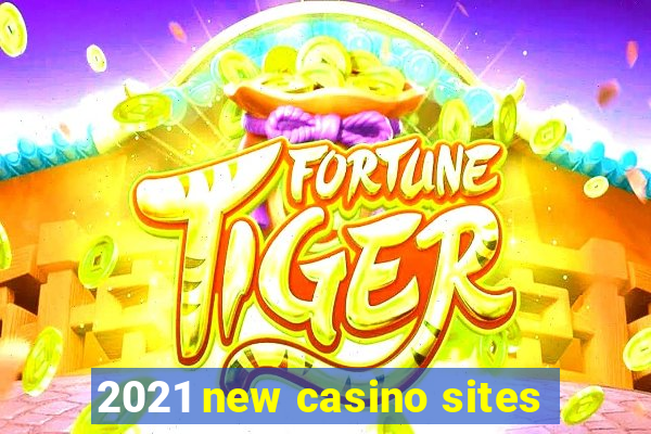 2021 new casino sites