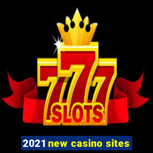 2021 new casino sites