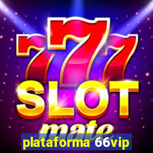 plataforma 66vip