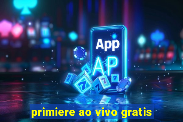 primiere ao vivo gratis