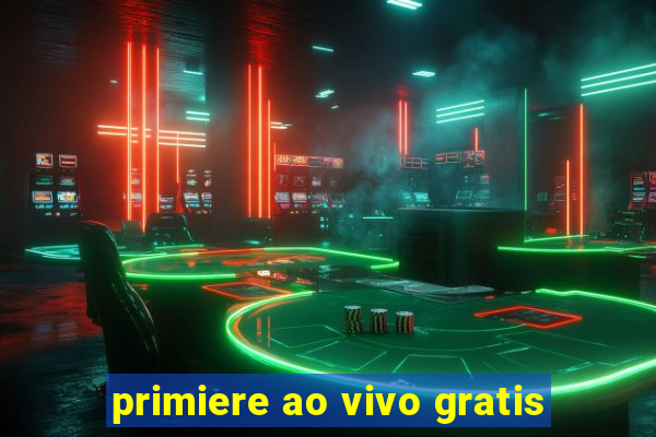 primiere ao vivo gratis