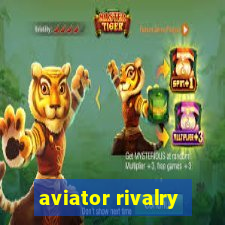 aviator rivalry