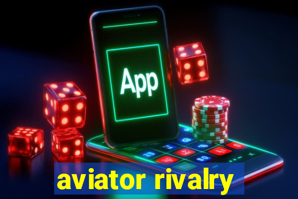 aviator rivalry