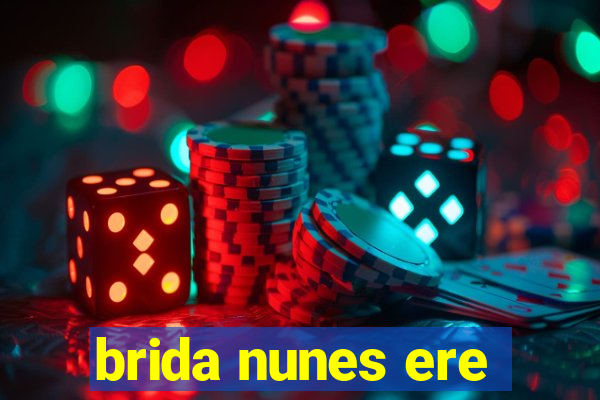 brida nunes ere