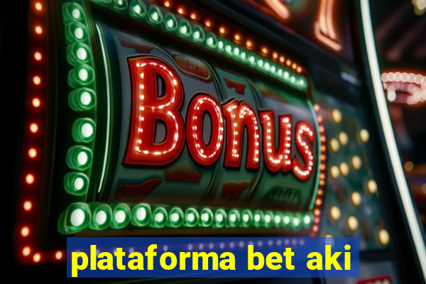 plataforma bet aki