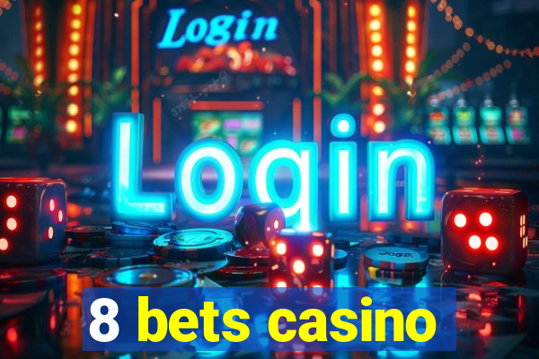 8 bets casino