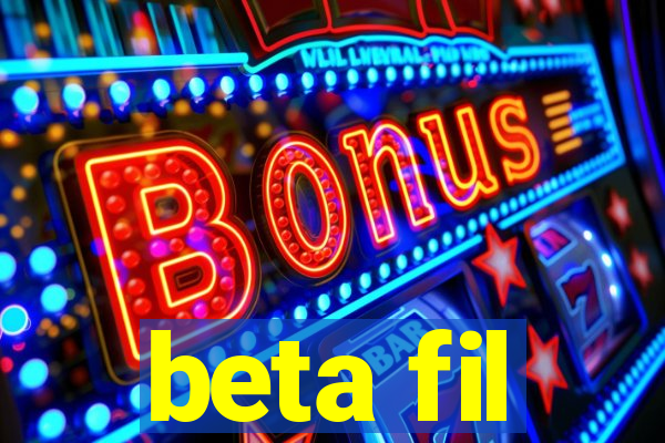 beta fil