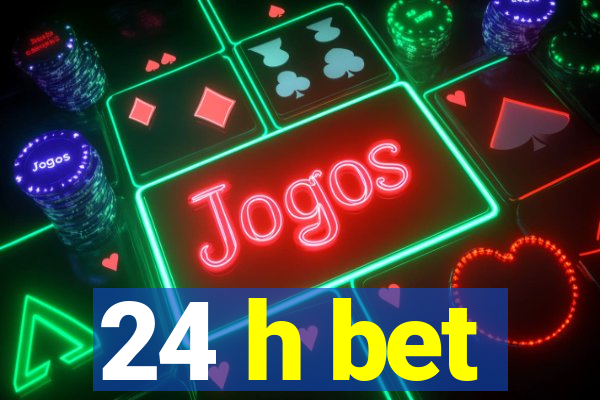 24 h bet