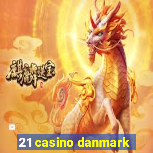 21 casino danmark