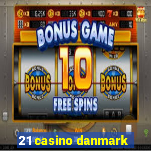 21 casino danmark