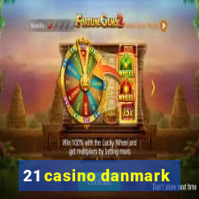 21 casino danmark