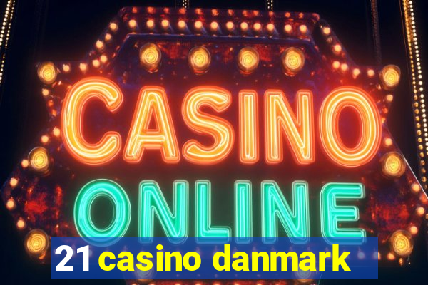 21 casino danmark