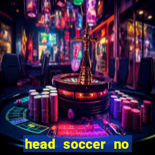 head soccer no click jogos