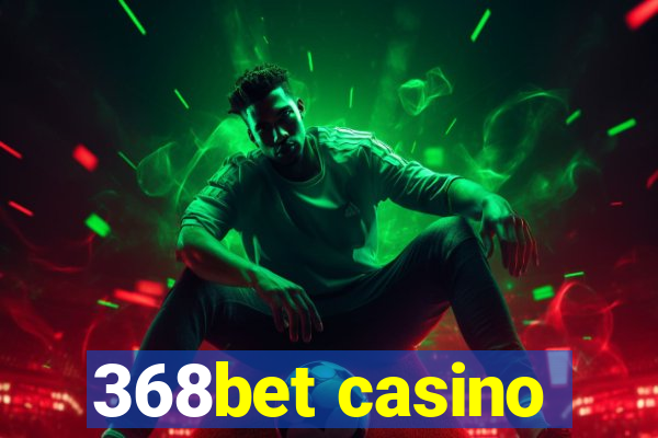 368bet casino