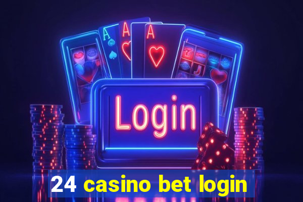 24 casino bet login