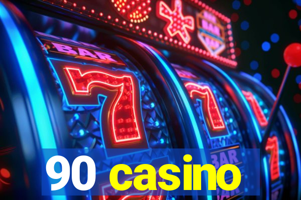 90 casino