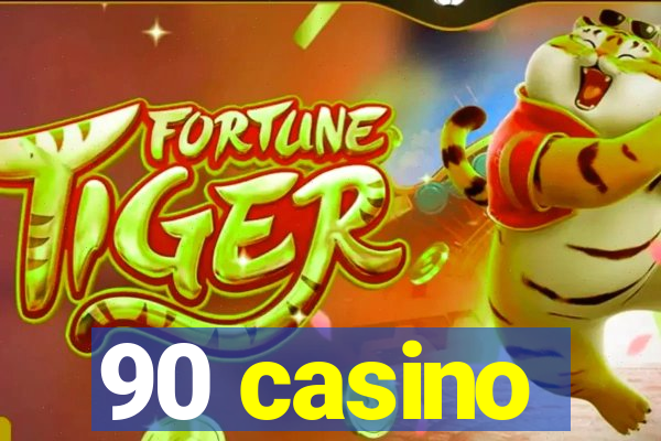 90 casino