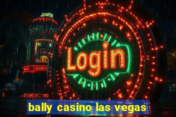 bally casino las vegas