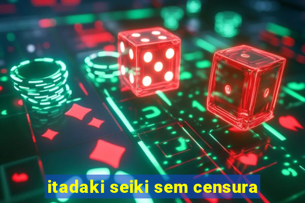 itadaki seiki sem censura