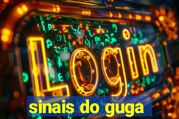 sinais do guga