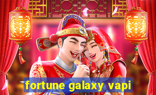 fortune galaxy vapi